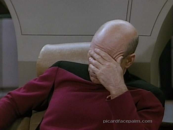 Name:  picard-facepalm-hotlink.jpg
Views: 165
Size:  17.0 KB